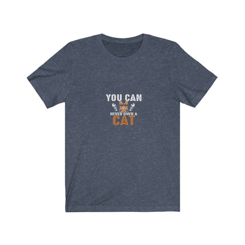 Image of You Can Never Own A Cat - Unisex Tee - Maas Tee