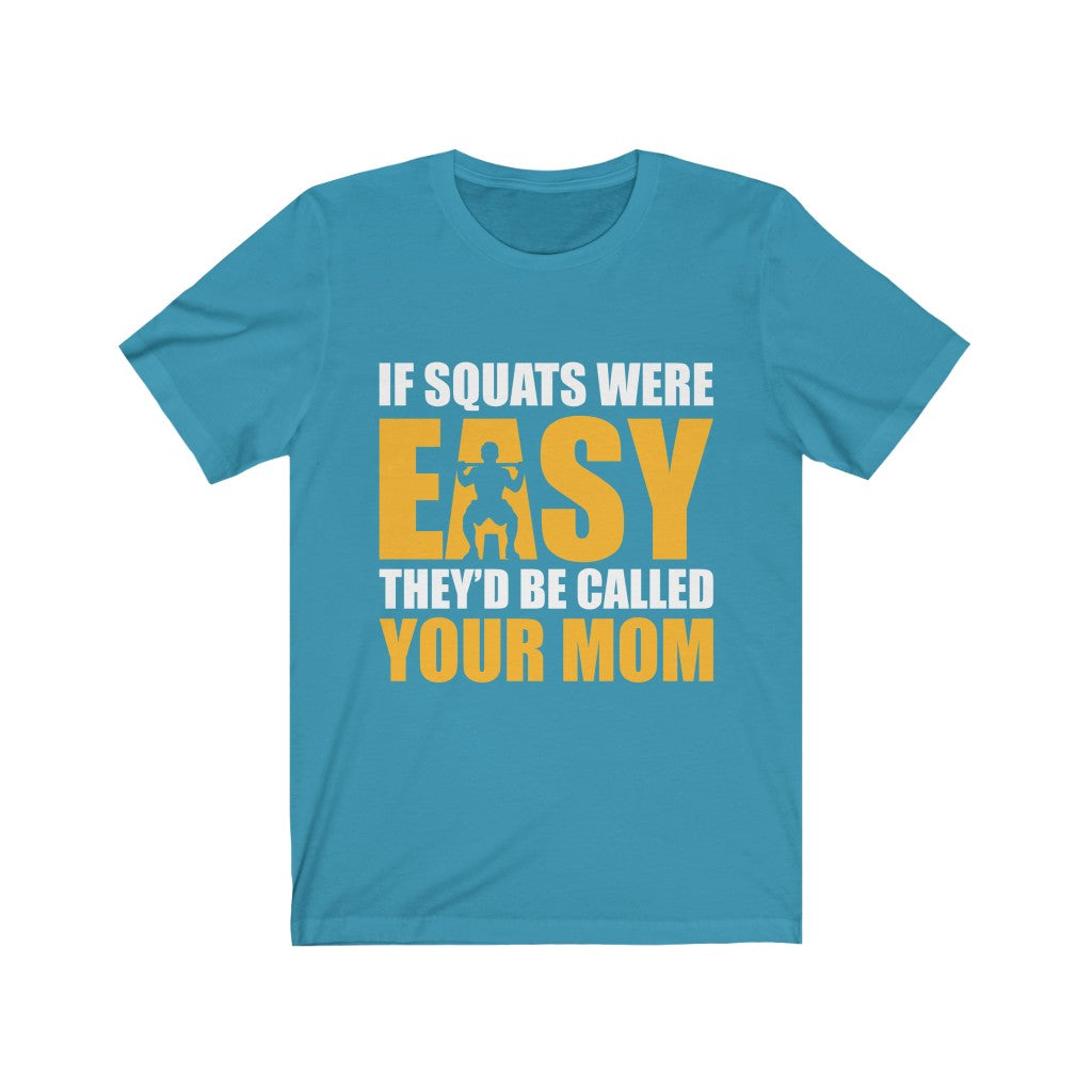 If Squats Were Easy - Unisex Tee - Maas Tee
