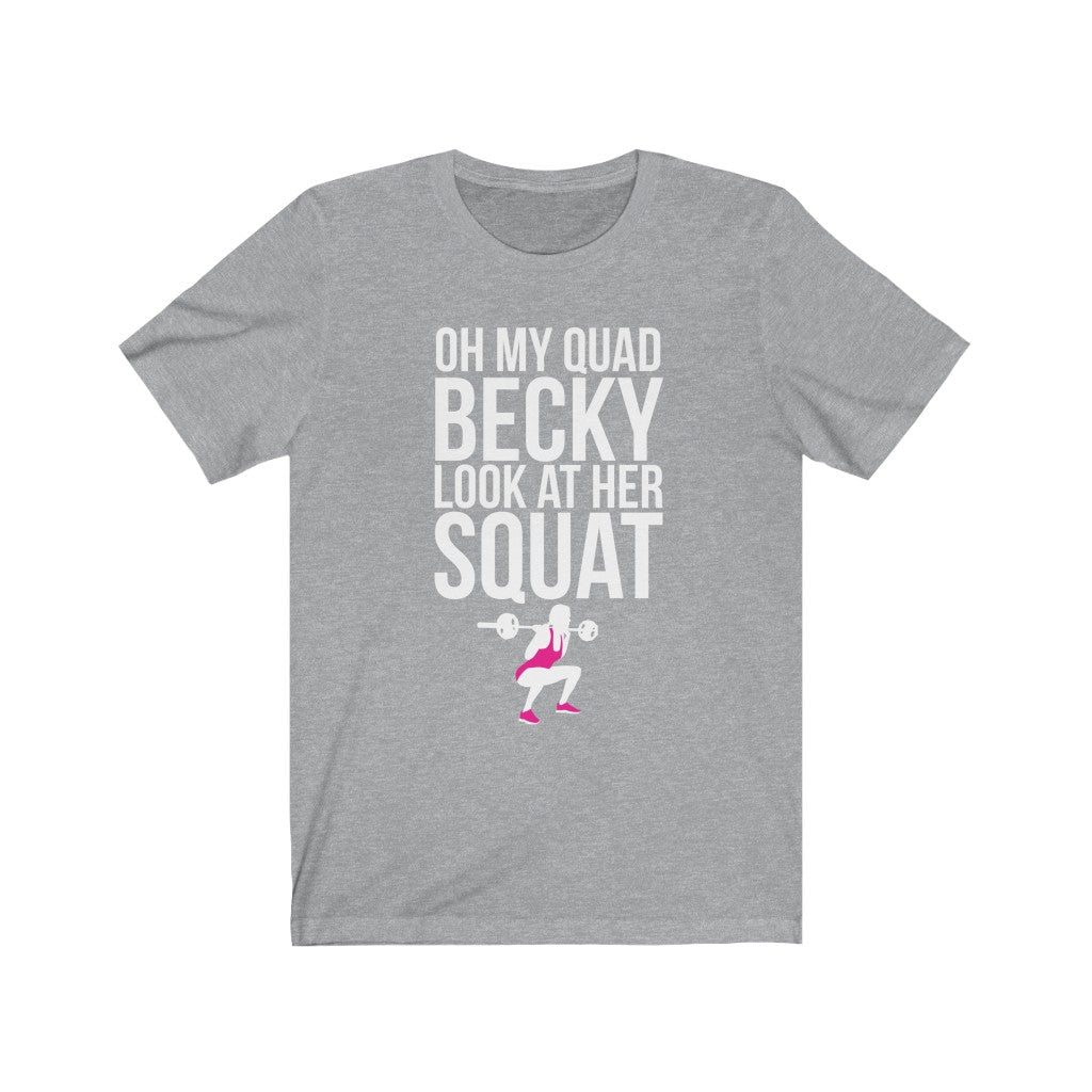 Oh My Quad Becky Looks At Her Squat - Unisex Tee - Maas Tee