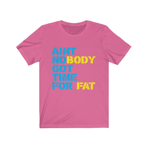 Image of Ain't Nobody Got Time For Fat - Unisex Tee - Maas Tee