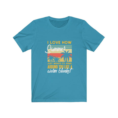 Image of I Love How Summer Just Wraps It's Arms - Unisex Tee