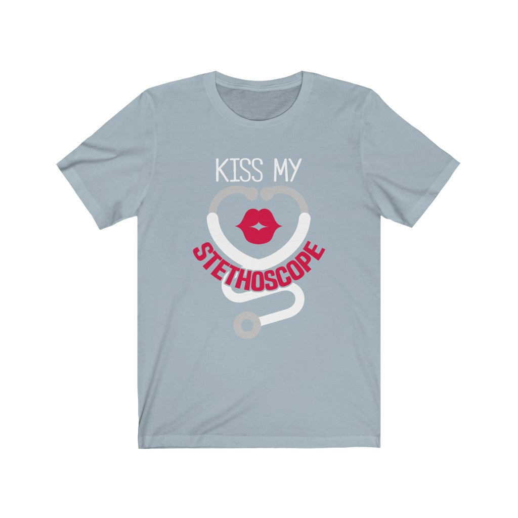 Kiss My Stethoscope - Unisex Tee
