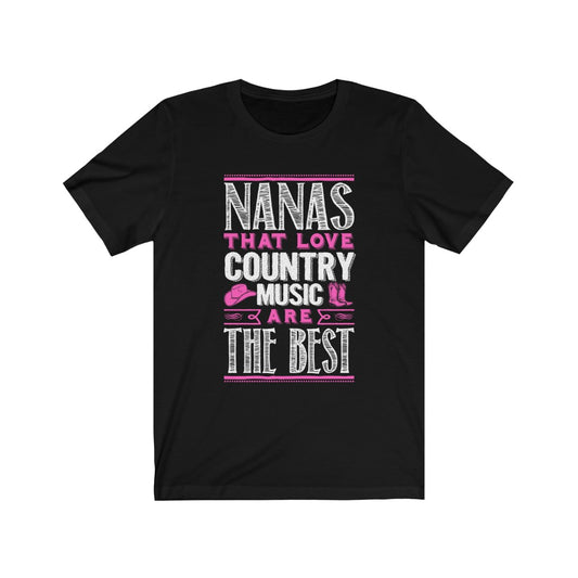 Nanas That Love Country Music Are The Best - Unisex Tee