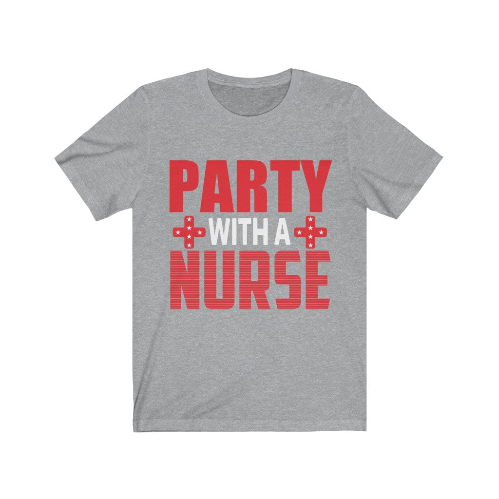 Party With A Nurse - Unisex Tee