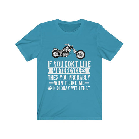 Image of If You Don't Like Motorcycles - Unisex Tee - Maas Tee