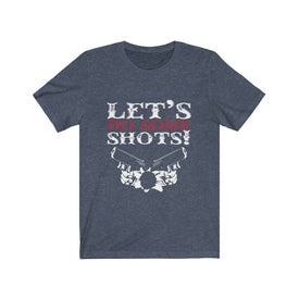 Let's Do Some Shots - Unisex Tee