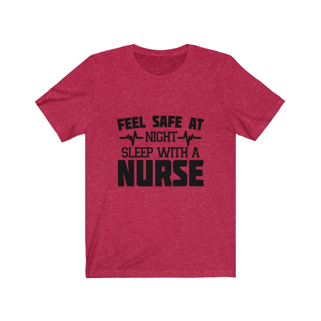 Feel Safe At Night Sleep With A Nurse - Unisex Tee