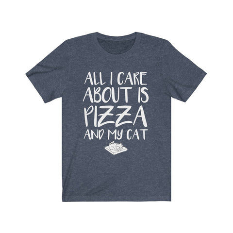 Image of All I Care About is Pizza And My Cat - Unisex Tee - Maas Tee