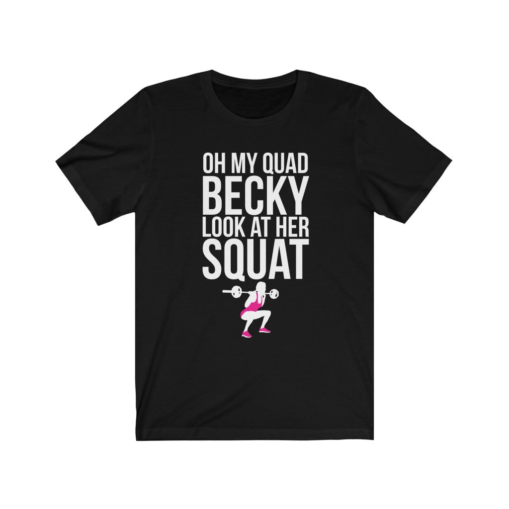 Oh My Quad Becky Looks At Her Squat - Unisex Tee - Maas Tee