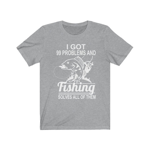 Image of I Got 99 Problems And Fishing Solves All of Them - Unisex Tee - Maas Tee