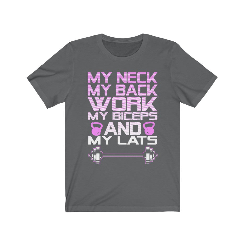 My Neck My Back Work My Biceps and My Lats - Unisex Tee - Maas Tee