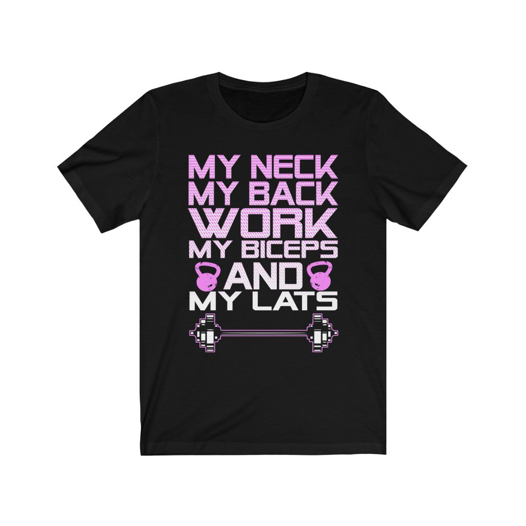 My Neck My Back Work My Biceps and My Lats - Unisex Tee - Maas Tee