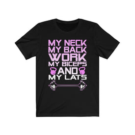 My Neck My Back Work My Biceps and My Lats - Unisex Tee - Maas Tee
