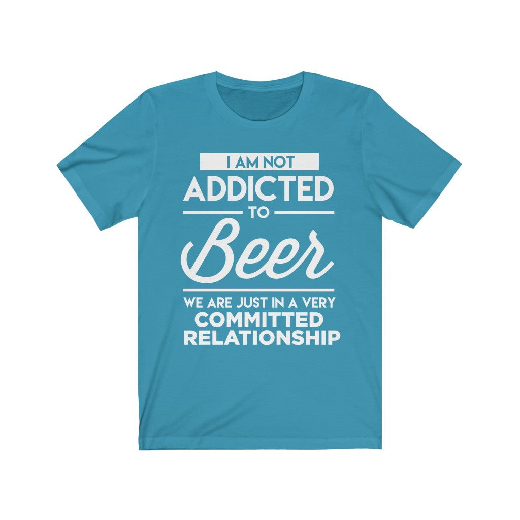 I Am Not Addicted To Beer - Unisex Tee