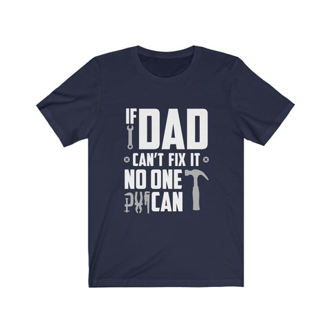 Image of If Dad Can't Fix it No One Can - Unisex Tee