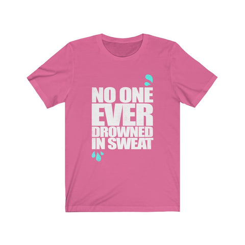 Image of No One Ever Drowned in Sweat - Unisex Tee - Maas Tee