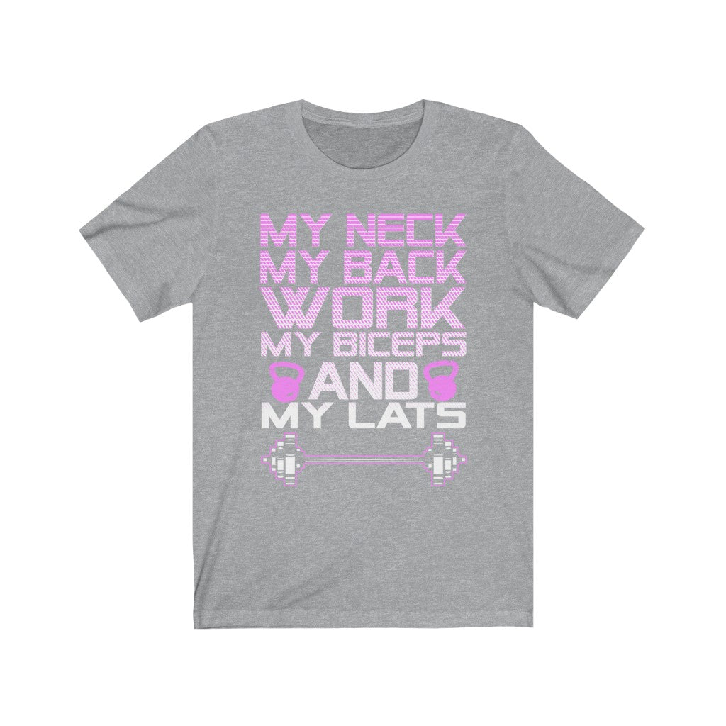 My Neck My Back Work My Biceps and My Lats - Unisex Tee - Maas Tee