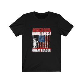 America Bring Back A Great Leader - Unisex Tee