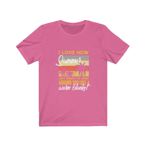 Image of I Love How Summer Just Wraps It's Arms - Unisex Tee