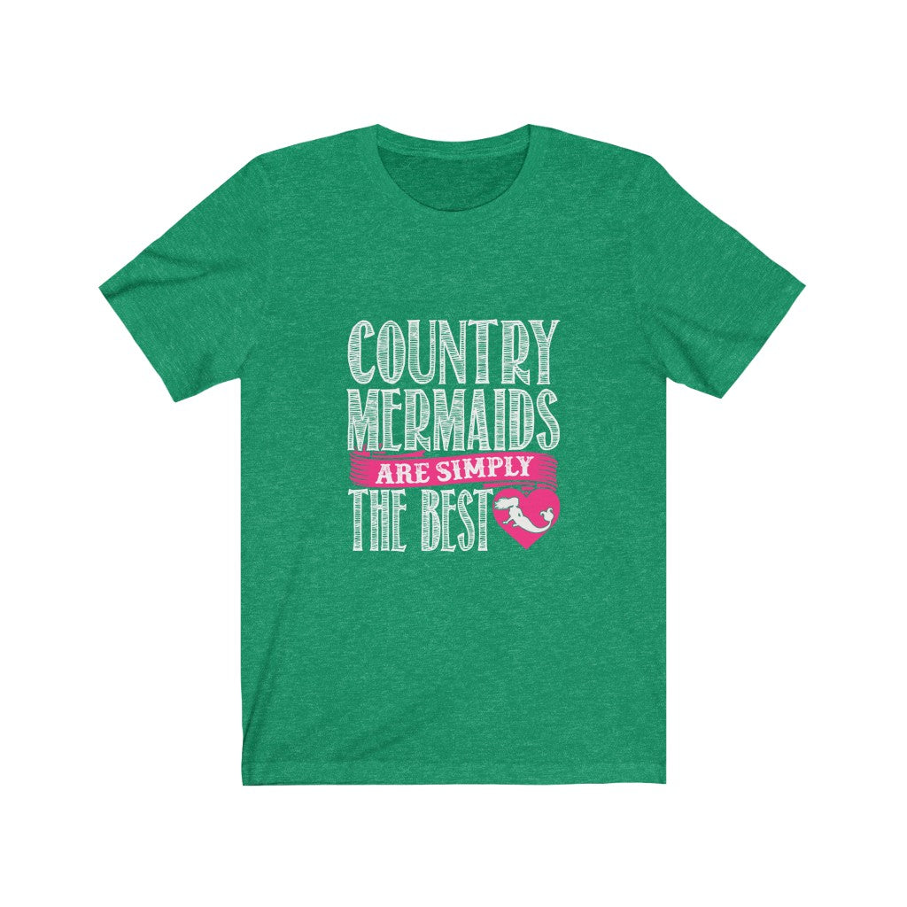 Country Mermaids Are Simply The Best - Unisex Tee