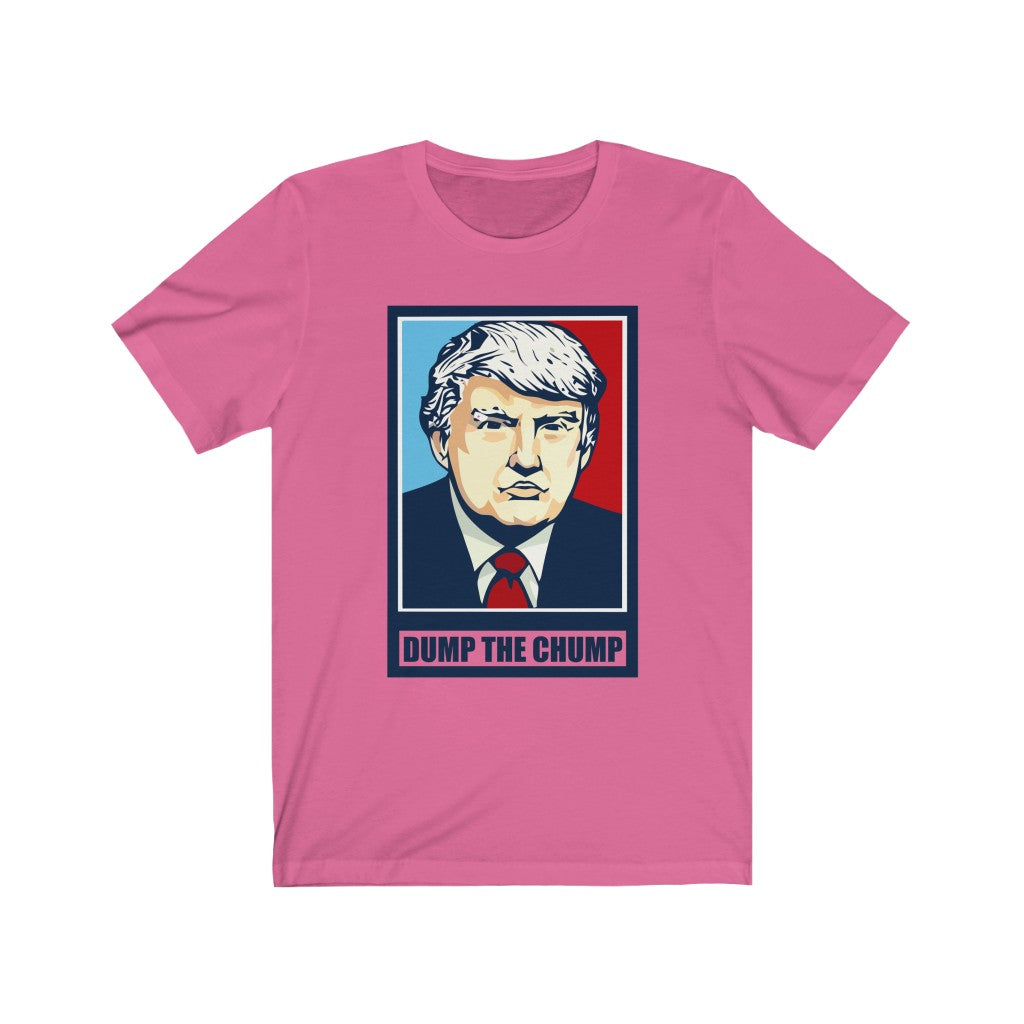 Dump The Chump - Unisex Tee