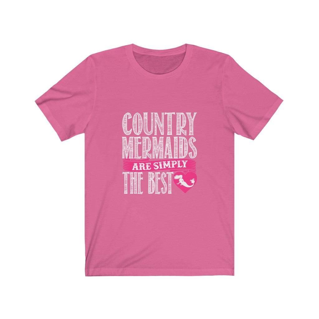 Country Mermaids Are Simply The Best - Unisex Tee