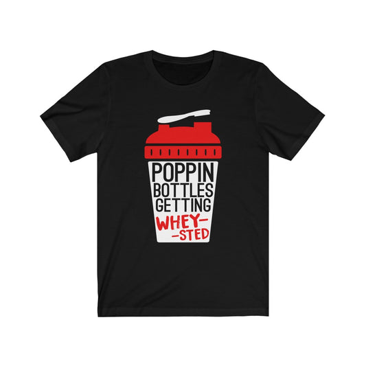 Poppin Bottles Getting Whey-Sted - Unisex Tee - Maas Tee