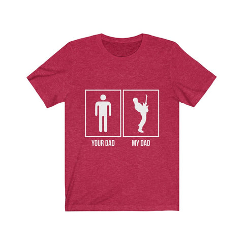 Image of Your Dad My Dad - Unisex Tee