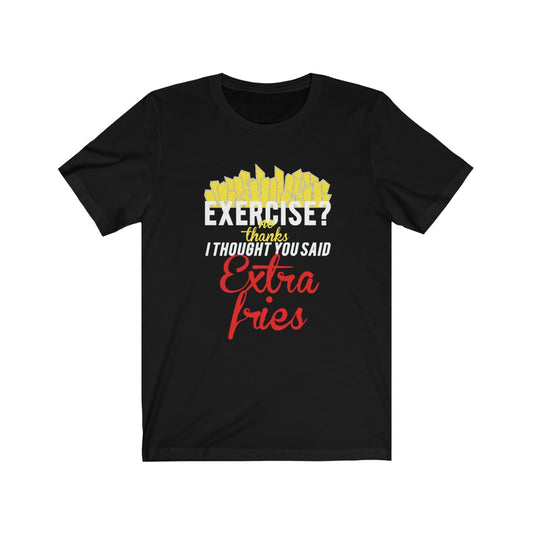 Extra Fries - Unisex Tee