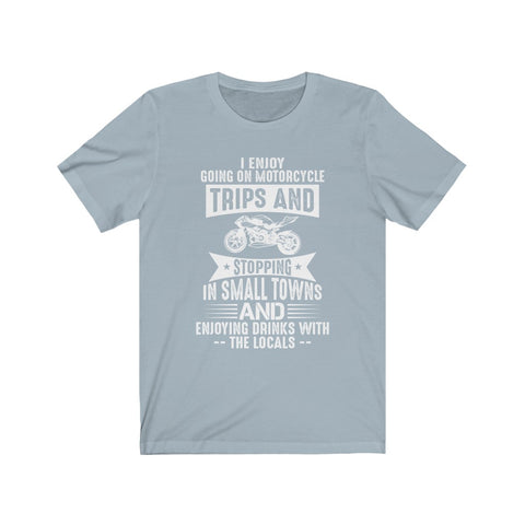Image of I Enjoy Going on Motorcycle Trips - Unisex Tee - Maas Tee
