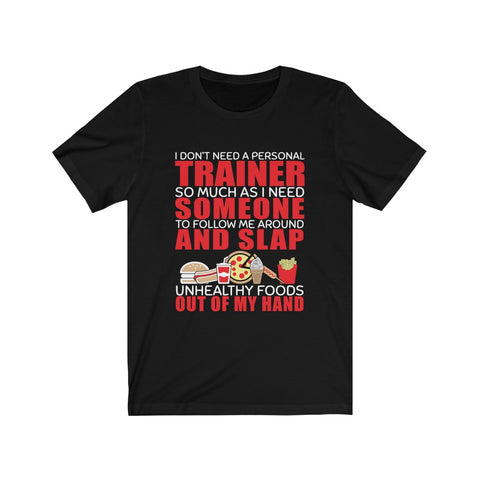 Image of I Don't Need A Personal Trainer - Unisex Tee - Maas Tee