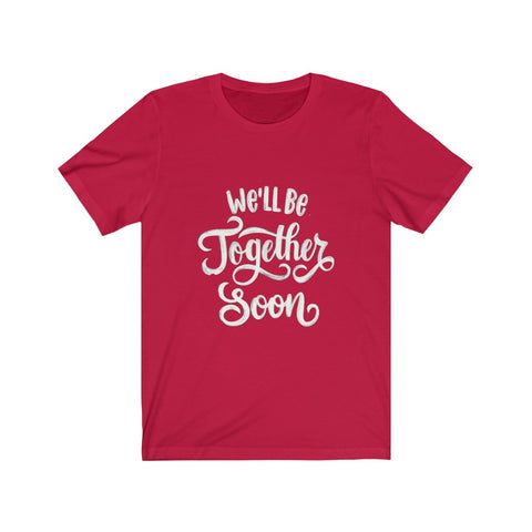 Image of We'll be Together Soon - Maas Tee
