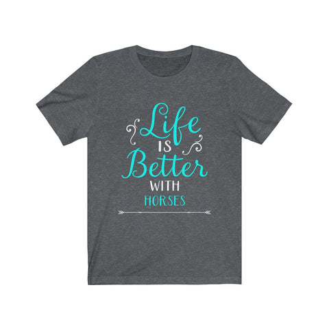 Image of Life is Better With Horses - Unisex Tee - Maas Tee