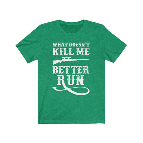 Image of What Doesn't Kill Me Better Run - Unisex Tee