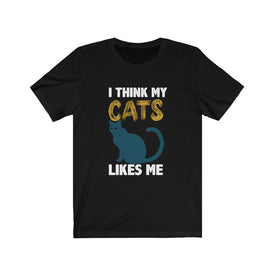 I think my cats likes me - Unisex Tee - Maas Tee