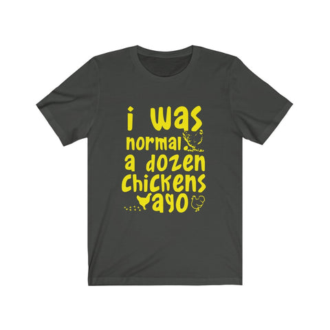 Image of I was Normal a dozen - Unisex Tee - Maas Tee