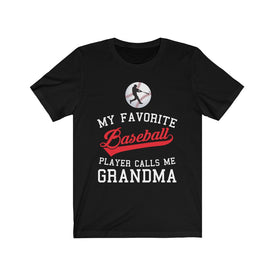 My Favorite Baseball Player Calls Me Grandma - Unisex Tee