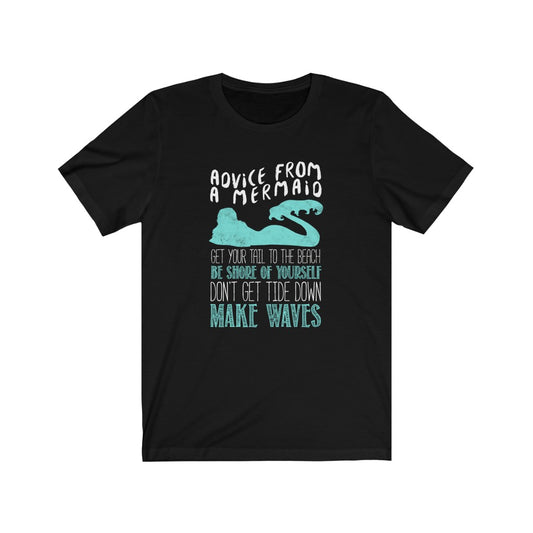 Advice From A Mermaid - Unisex Tee