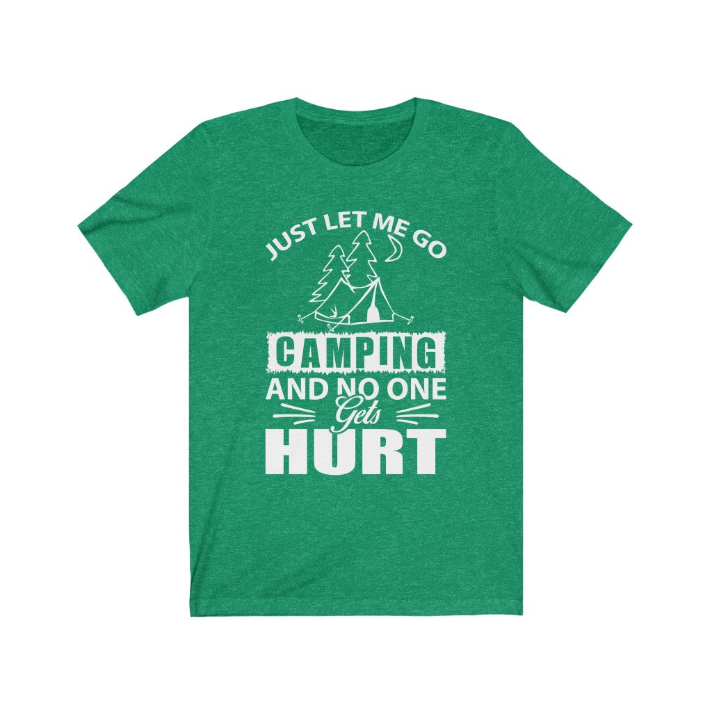 Just Let Me Go Camping - Unisex Tee