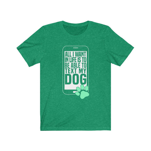 Image of All I want in my life to text my dog