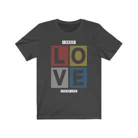 I Need Love For My Life - Maas Tee