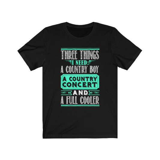 I Need A Country Boy A Country Concert - Unisex Tee