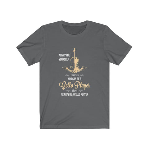 Image of You Can Be A Cello Player - Unisex Tee