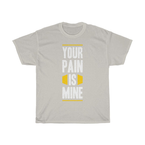 Image of Your Pain is Mine - Maas Tee