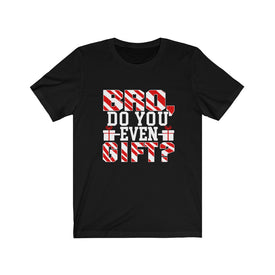 Bro Do You Even Gift - Unisex Tee - Maas Tee