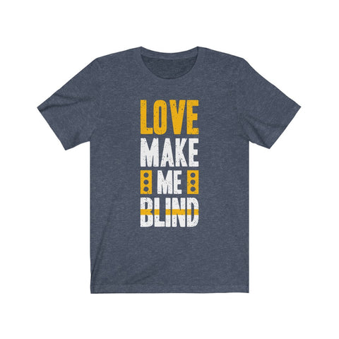Image of Love Make Me Blind - Maas Tee