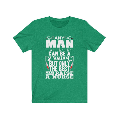 Image of Only The Best Can Raise A Nurse - Unisex Tee