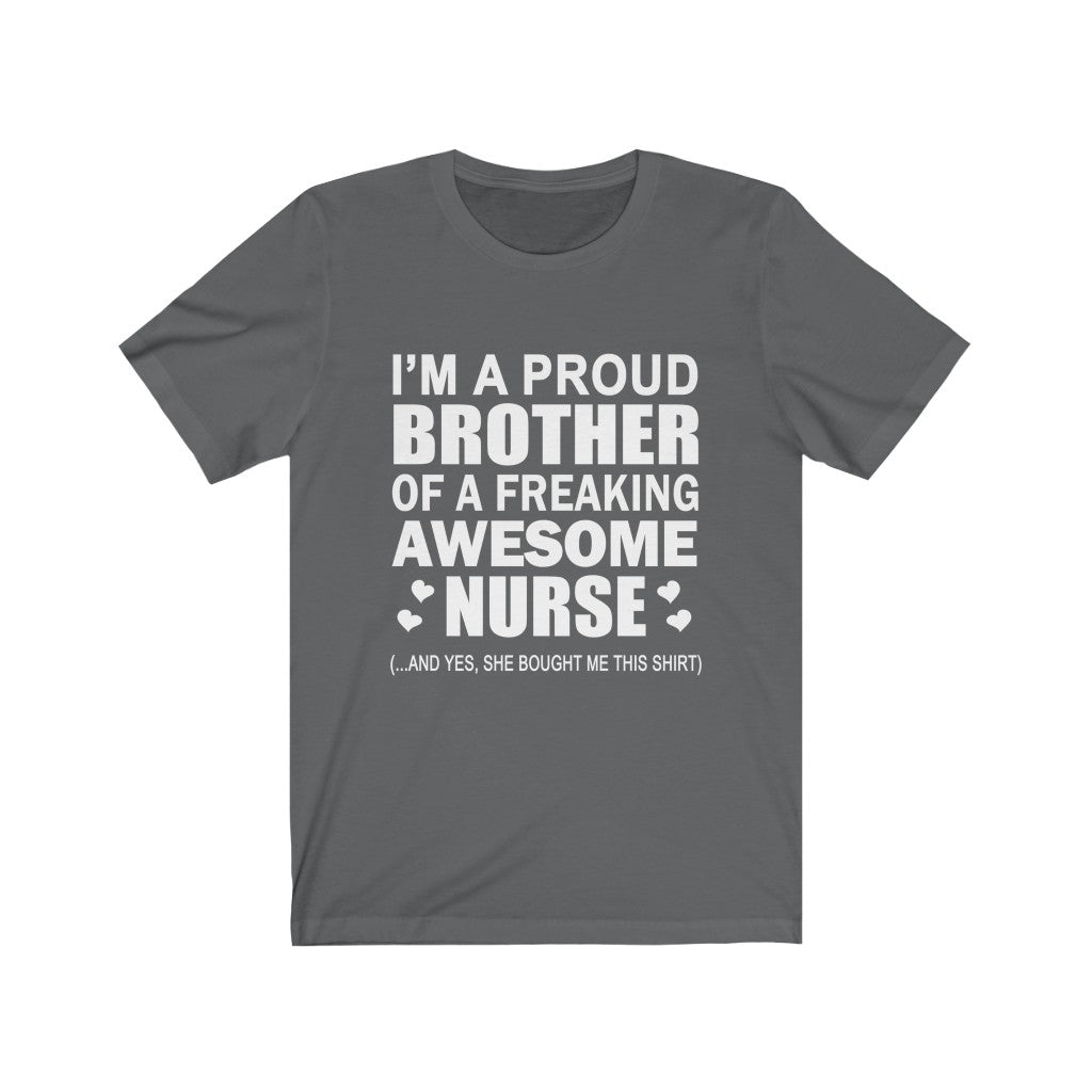 Proud Brother of A Freaking Awesome Nurse - Unisex Tee