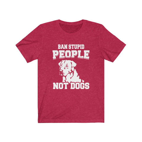 Image of Ban stupid people not dogs