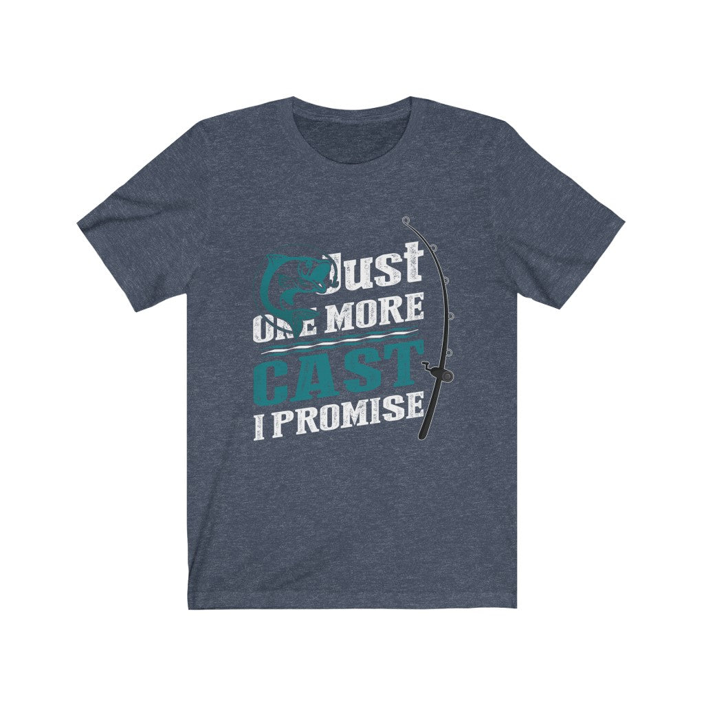 Just One More Cast I Promise - Unisex Tee - Maas Tee